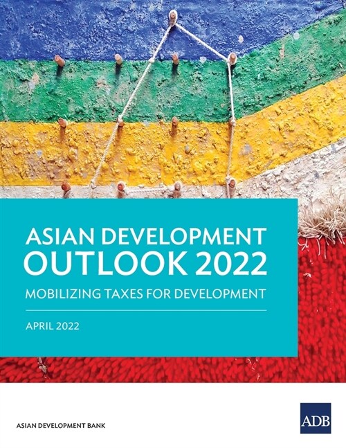 Asian Development Outlook (ADO) 2022: Mobilizing Taxes for Development (Paperback)