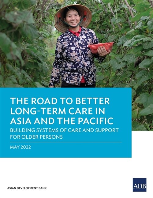 The Road to Better Long-Term Care in Asia and the Pacific: Building Systems of Care and Support for Older Persons (Paperback)