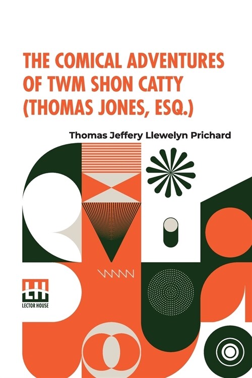 The Comical Adventures Of Twm Shon Catty (Thomas Jones, Esq.): Commonly Known As The Welsh Robin Hood. (Paperback)