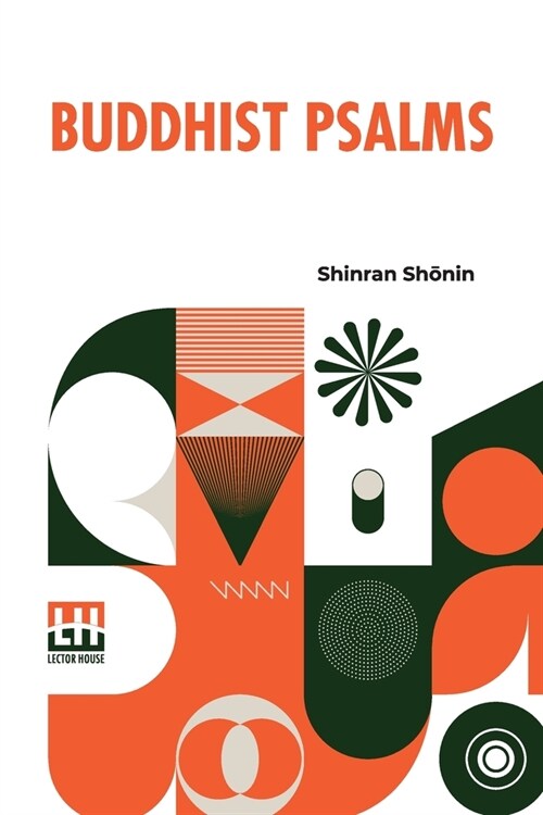 Buddhist Psalms: Translated From The Japanese Of Shinran Shōnin By S. Yamabe And L. Adams Beck (Paperback)