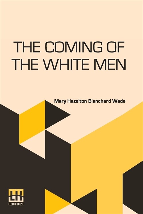 The Coming Of The White Men: Stories Of How Our Country Was Discovered (Paperback)