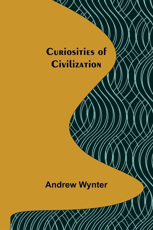 Curiosities of Civilization (Paperback)