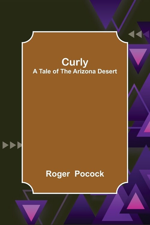 Curly; A Tale of the Arizona Desert (Paperback)