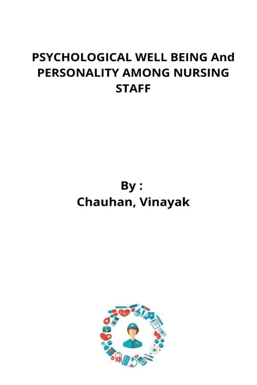 PSYCHOLOGICAL WELL BEING And PERSONALITY AMONG NURSING STAFF (Paperback)