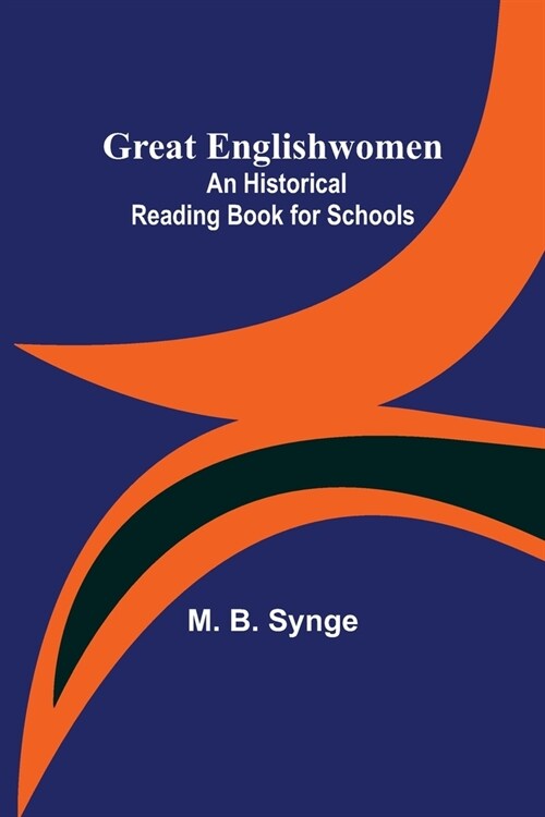 Great Englishwomen: An Historical Reading Book for Schools (Paperback)