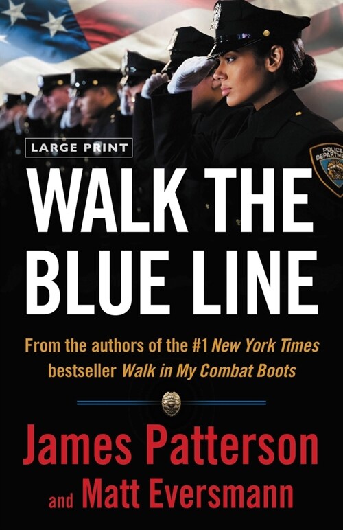 Walk the Blue Line: No Right, No Left--Just Cops Telling Their True Stories to James Patterson. (Paperback)