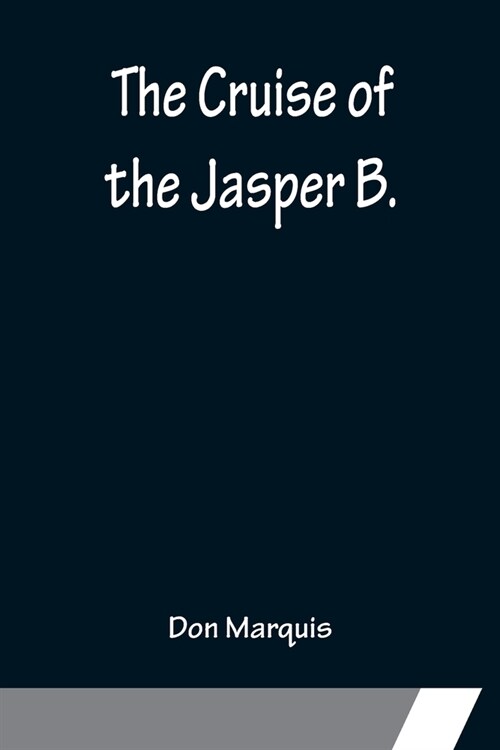 The Cruise of the Jasper B. (Paperback)