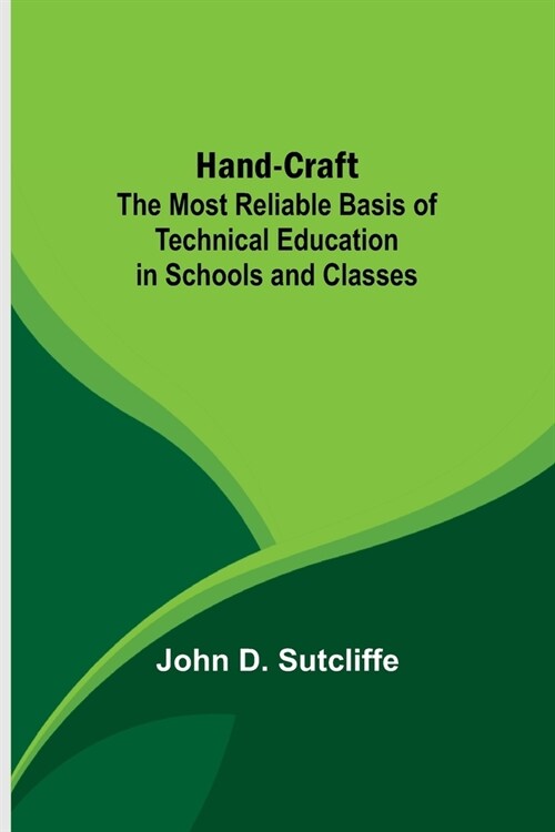 Hand-Craft: The Most Reliable Basis of Technical Education in Schools and Classes (Paperback)