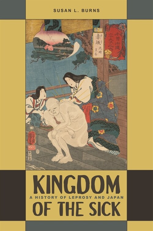 Kingdom of the Sick: A History of Leprosy and Japan (Paperback)