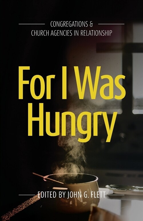 For I Was Hungry: Congregations & church Agencies in Relationship (Paperback)
