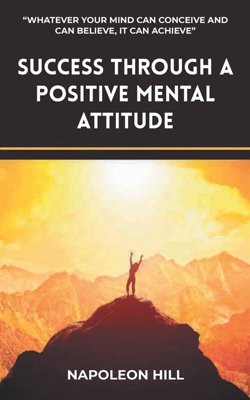 Success Through A Positive Mental Attitude (Paperback)