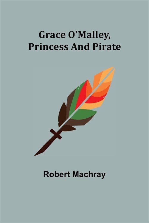 Grace OMalley, Princess and Pirate (Paperback)