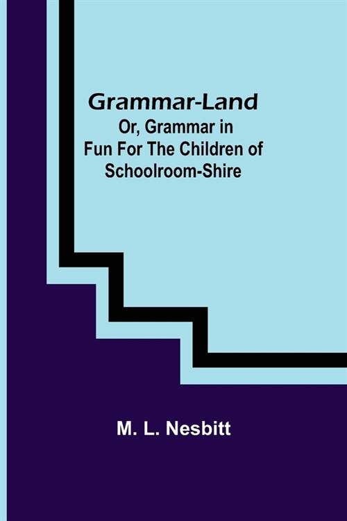 Grammar-land; Or, Grammar in Fun for the Children of Schoolroom-shire (Paperback)