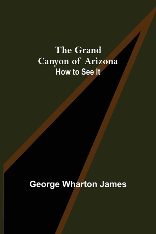 The Grand Canyon of Arizona: How to See It (Paperback)