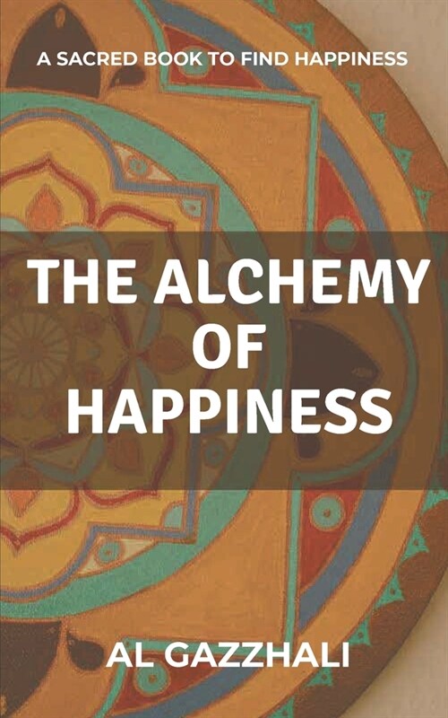 The Alchemy Of Happiness (Paperback)