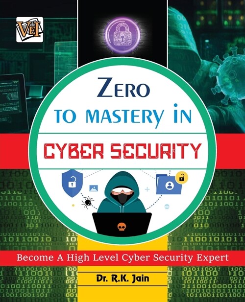 Zero To Mastery In Cybersecurity- Become Zero To Hero In Cybersecurity, This Cybersecurity Book Covers A-Z Cybersecurity Concepts, 2022 Latest Edition (Paperback)