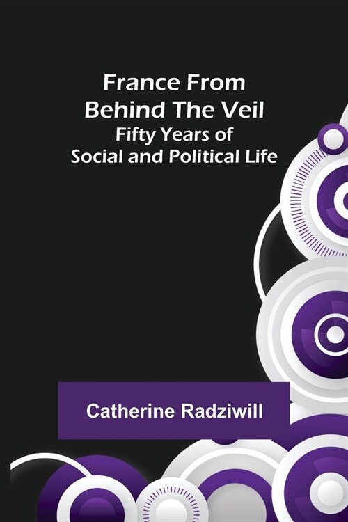 France from Behind the Veil: Fifty Years of Social and Political Life (Paperback)