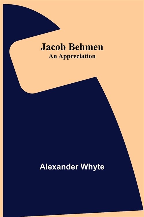 Jacob Behmen: An Appreciation (Paperback)