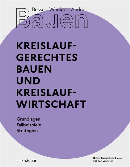 Besser - Weniger - Anders Bauen: Kreislaufgerechtes Bauen Und Kreislaufwirtschaft: Grundlagen - Fallbeispiele - Strategien (Paperback)