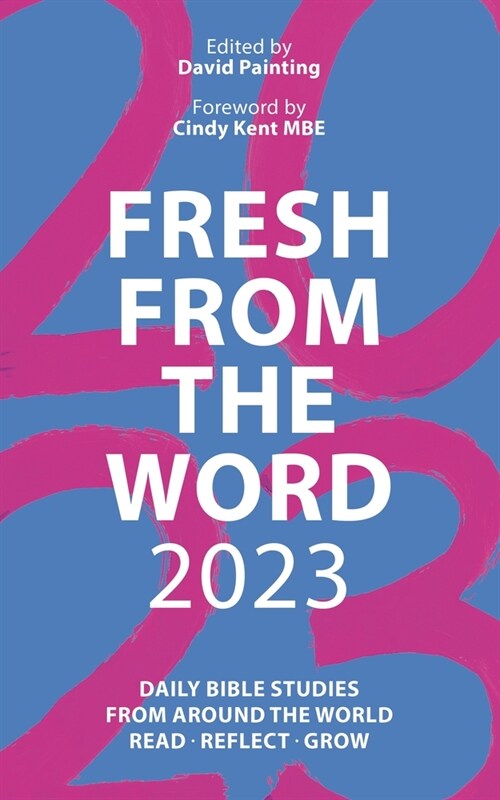 Fresh From the Word 2023 : Daily Bible Studies From Around the World: Read, Reflect, Grow (Paperback)