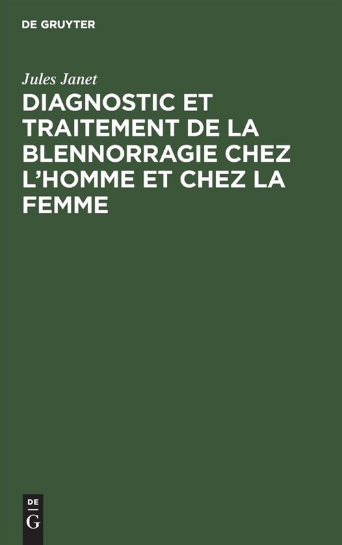 Diagnostic et traitement de la blennorragie chez lhomme et chez la femme (Hardcover, Reprint 2021)