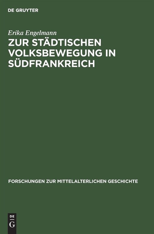 Zur St?tischen Volksbewegung in S?frankreich: Kommunefreiheit Und Gesellschaft, Arles 1200-1250 (Hardcover, Reprint 2021)