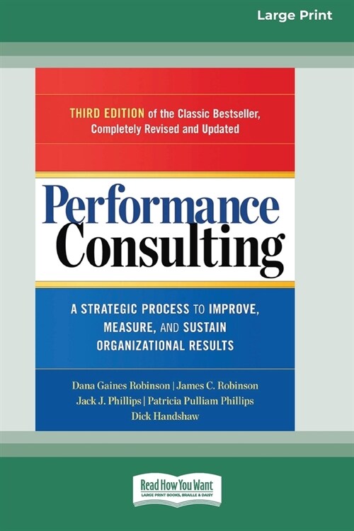 Performance Consulting: A Strategic Process to Improve, Measure, and Sustain Organizational Results [16 Pt Large Print Edition] (Paperback)