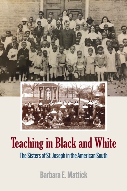 Teaching in Black and White: The Sisters of St. Joseph in the American South (Paperback)