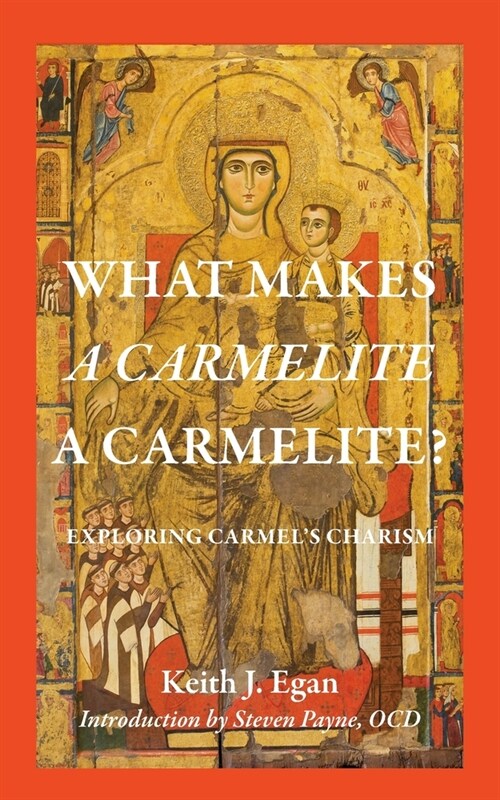 What Makes a Carmelite a Carmelite?: Exploring Carmels Charism (Paperback)