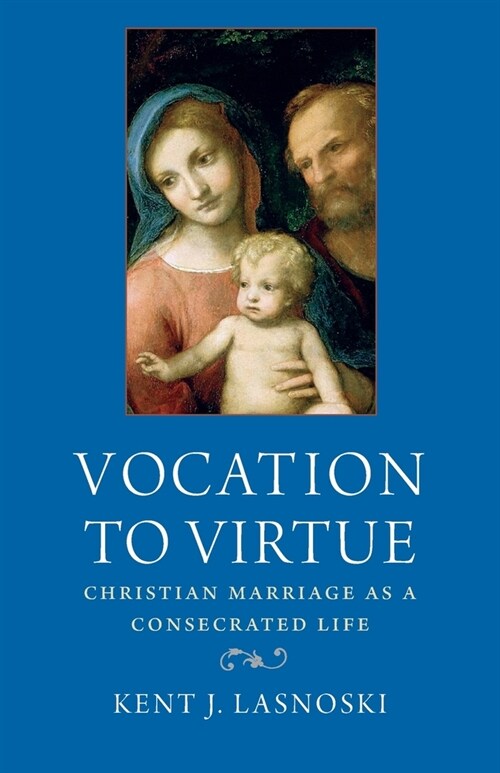 Vocation to Virtue: Christian Marriage as a Consecrated Life (Paperback)