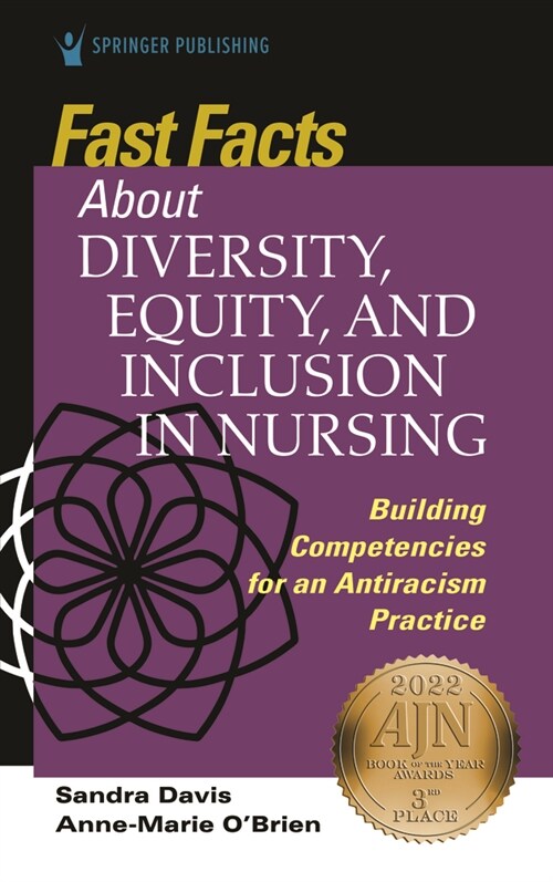 Fast Facts about Diversity, Equity, and Inclusion in Nursing: Building Competencies for an Antiracism Practice (Paperback)
