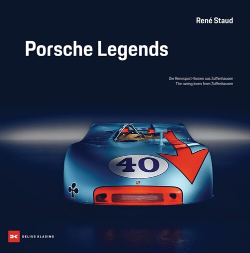 Porsche Legends: The Racing Icons from Zuffenhausen (Hardcover)