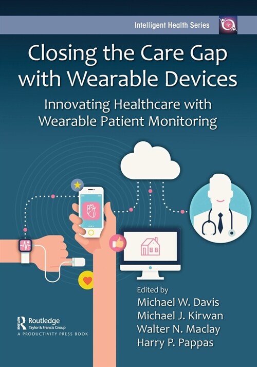 Closing the Care Gap with Wearable Devices : Innovating Healthcare with Wearable Patient Monitoring (Paperback)