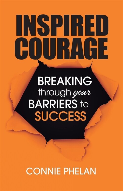 Inspired Courage: Breaking Through Your Barriers to Success (Paperback)