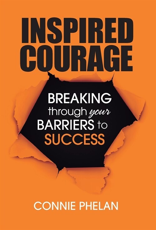 Inspired Courage: Breaking Through Your Barriers to Success (Hardcover)