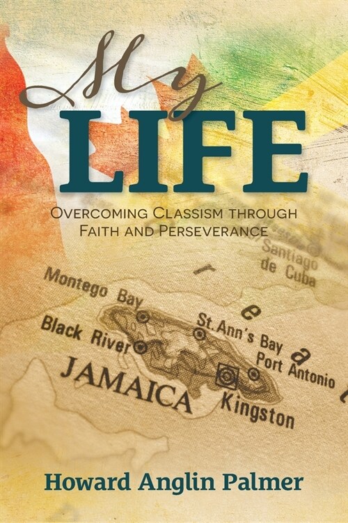My Life: Overcoming Classism through Faith and Perseverance (Paperback)