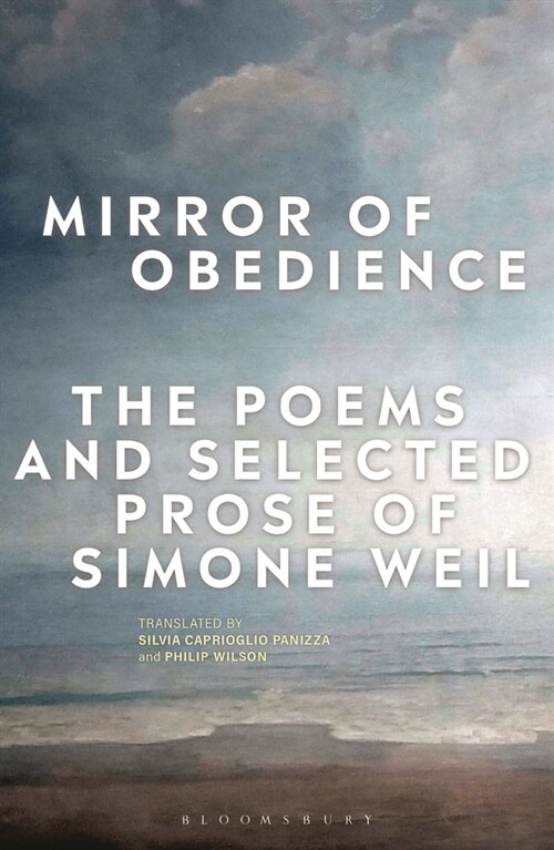 Mirror of Obedience : The Poems and Selected Prose of Simone Weil (Paperback)