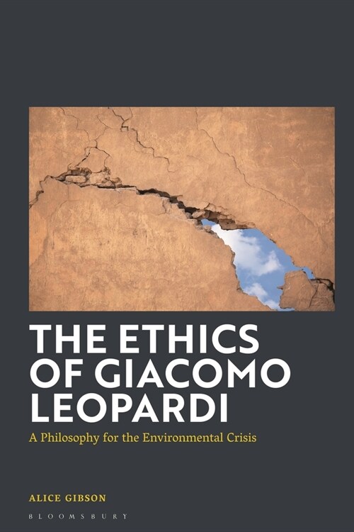 The Ethics of Giacomo Leopardi : A Philosophy for the Environmental Crisis (Hardcover)