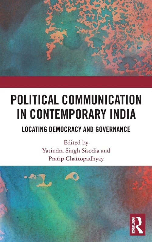 Political Communication in Contemporary India : Locating Democracy and Governance (Hardcover)