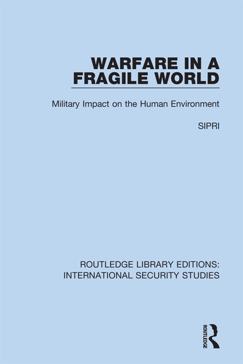 Warfare in a Fragile World : Military Impact on the Human Environment (Paperback)