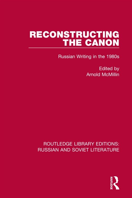 Reconstructing the Canon : Russian Writing in the 1980s (Paperback)