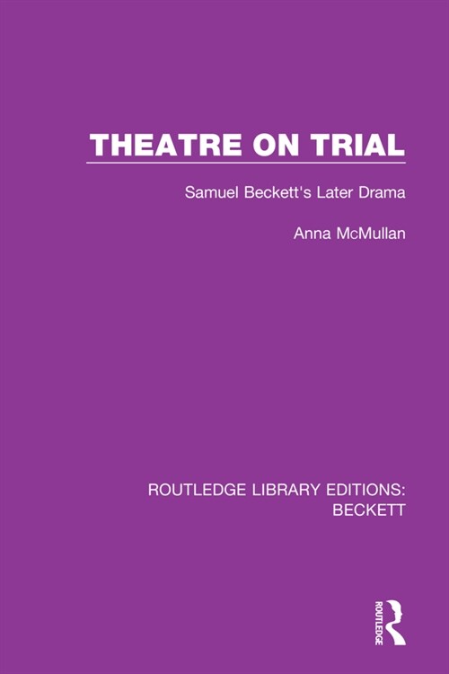 Theatre on Trial : Samuel Becketts Later Drama (Paperback)