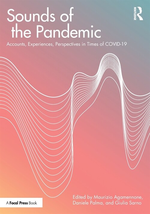 Sounds of the Pandemic : Accounts, Experiences, Perspectives in Times of COVID-19 (Paperback)