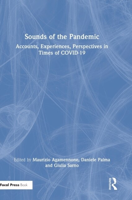 Sounds of the Pandemic : Accounts, Experiences, Perspectives in Times of COVID-19 (Hardcover)