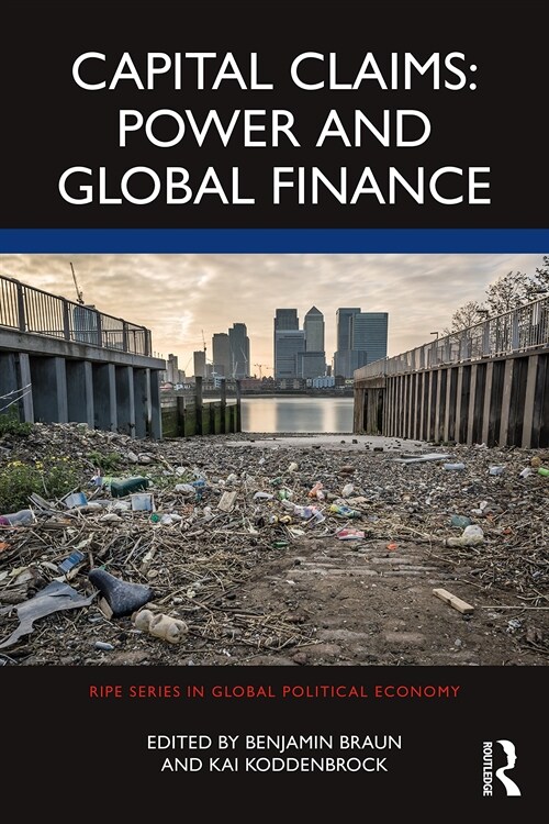 Capital Claims: Power and Global Finance (Paperback, 1)