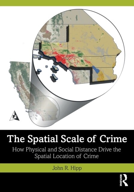 The Spatial Scale of Crime : How Physical and Social Distance Drive the Spatial Location of Crime (Paperback)