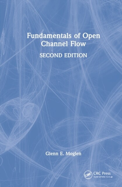 Fundamentals of Open Channel Flow (Hardcover, 2 ed)