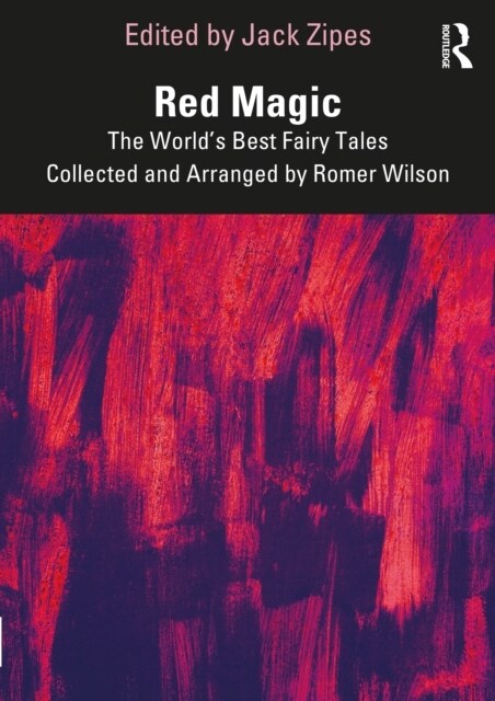 Red Magic : The World’s Best Fairy Tales Collected and Arranged by Romer Wilson (Hardcover)