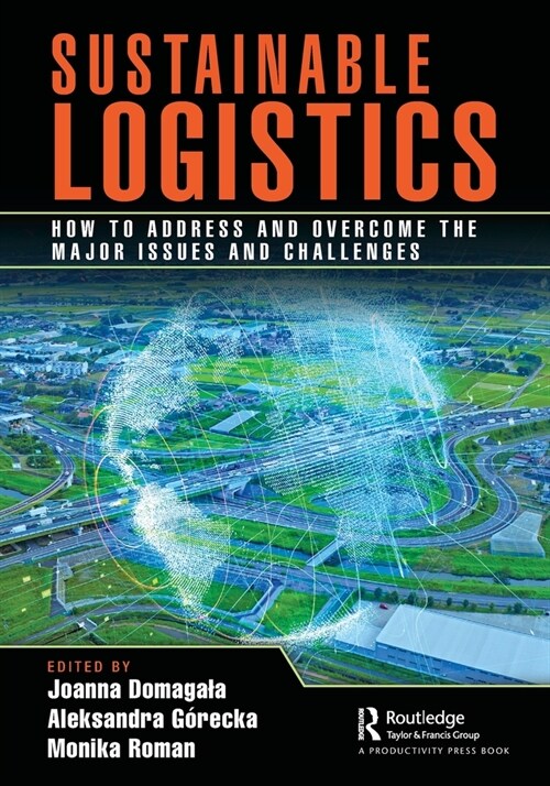 Sustainable Logistics : How to Address and Overcome the Major Issues and Challenges (Paperback)