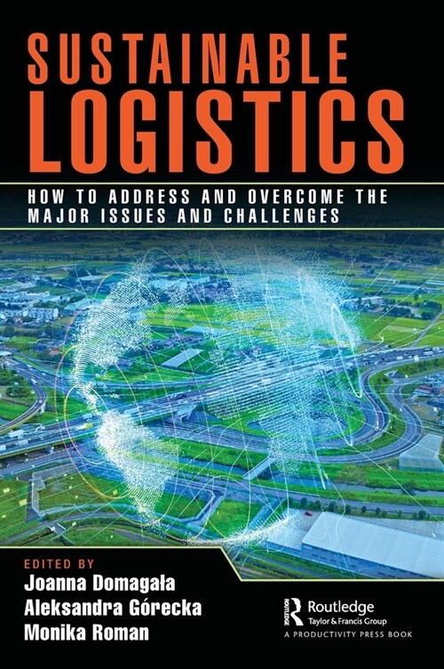 Sustainable Logistics : How to Address and Overcome the Major Issues and Challenges (Hardcover)